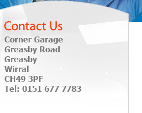 Contact Us :: Corner Garage, Greasby Road, Greasby, Wirral, CH49 3PF. Tel: 0151 677 7783