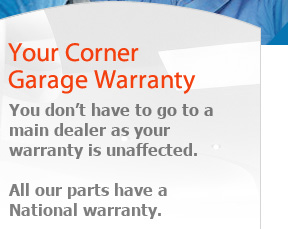 Your Corner Garage Warranty :: You don't have to got to a main dealer as your warranty is unaffected. All our parts have a National Warranty.