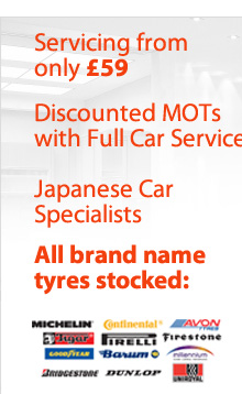 Servicing from only £59 :: Discounted MOTs will Full Car Service :: Japanese Car Specialists :: All brand name tyres stocked: Michelin, Continental, Avon Tyres, Pirelli, Firestone, GoodYear, Dunlop, 